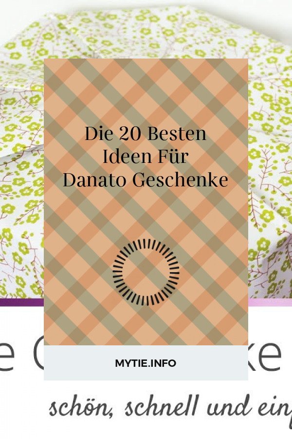 Die 20 Besten Ideen Für Danato Geschenke